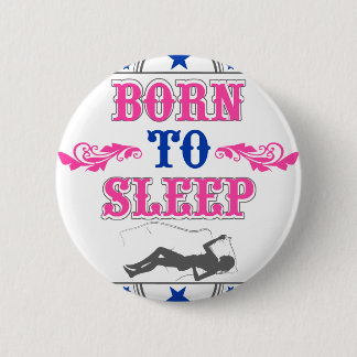 Born to Sleep Button