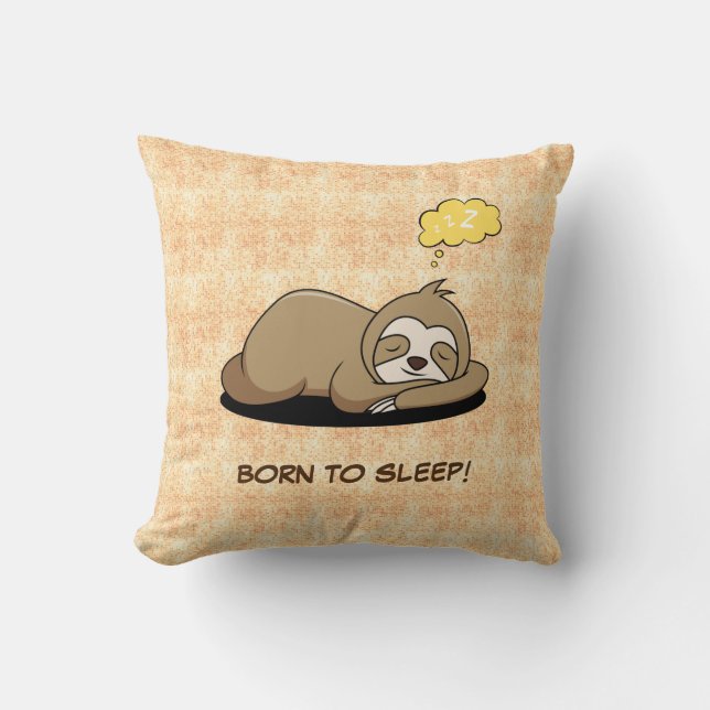 Born to Sleep | Cute Funny Sleeping Sloth | Trendy Throw Pillow (Front)