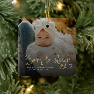 Born to Sleigh Baby Photo Birth Stats Christmas Ceramic Ornament