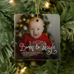 Born to Sleigh Baby Photo Birth Stats Christmas Ceramic Ornament