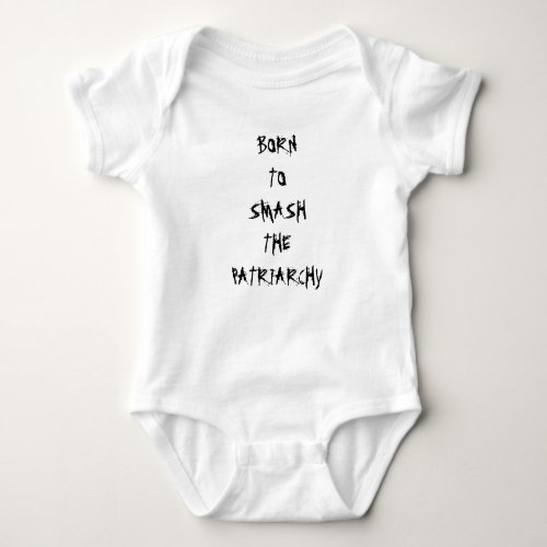 Born to Smash the Patriarchy Infant Bodysuit