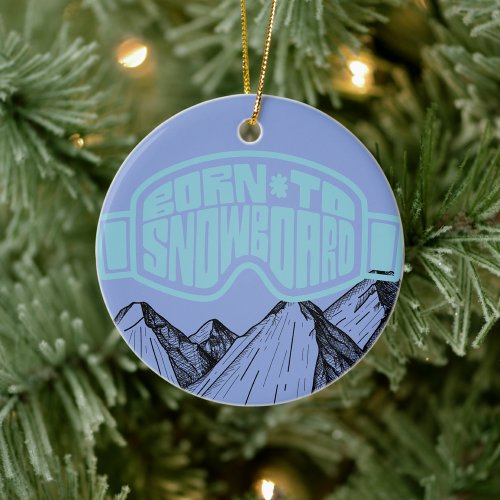 Born to Snowboard Personalized Christmas  Ceramic Ornament