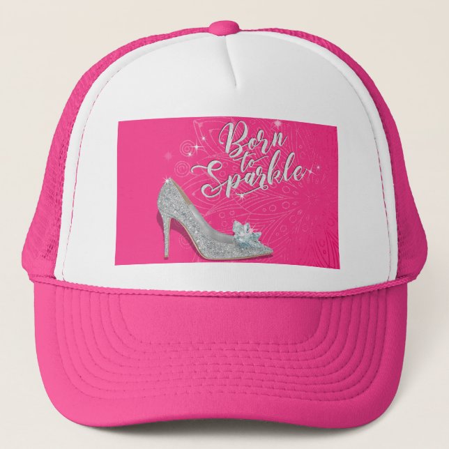 Born to Sparkle Cinderella Slipper Shoe Glitter Trucker Hat (Front)