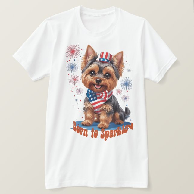 Born to Sparkle – Cute Yorkie 4th of July Patrioti T-Shirt (Design Front)