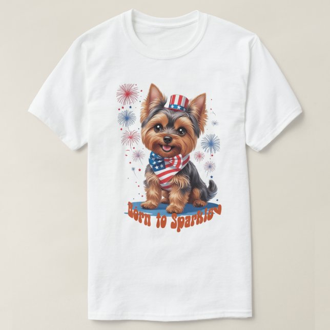Born to Sparkle – Cute Yorkie 4th of July Patrioti T-Shirt (Design Front)