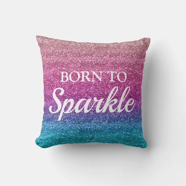 Born to Sparkle Glitter in Pink and Blue Throw Pillow (Front)