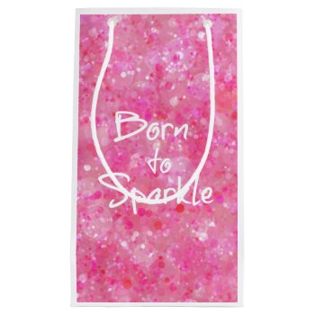Born To Sparkle Quote Small Gift Bag by QuoteLife at Zazzle