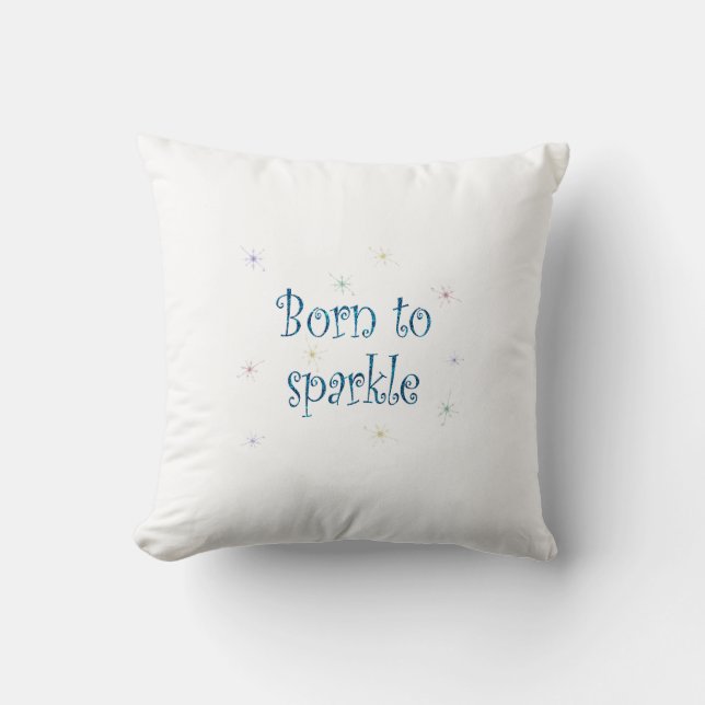 Born To Sparkle Throw Pillow (Front)