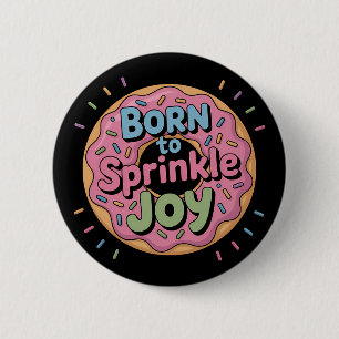 Born to Sprinkle Joy Donut Kids Button