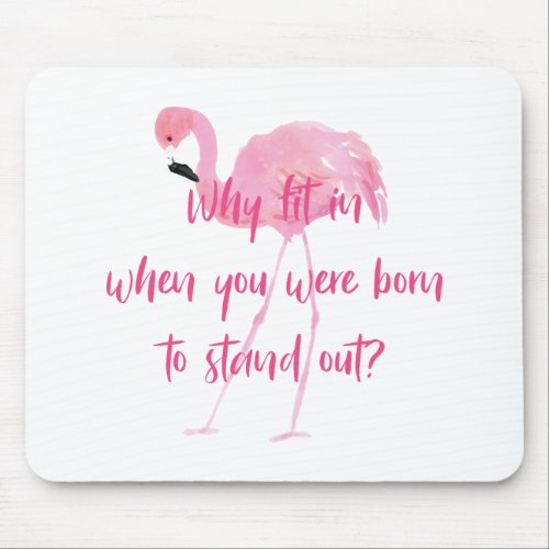Born to Stand Out Flamingo Mouse Pad
