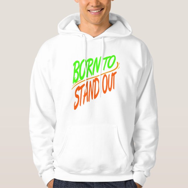 Born to Stand Out Hoodie (Front)