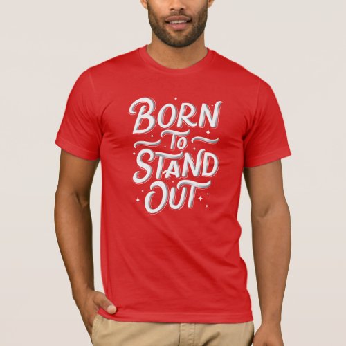 Born To Stand Out Red T_Shirt