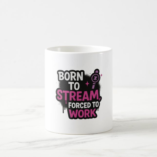 Born to Stream, Forced to Work Mug  (Center)