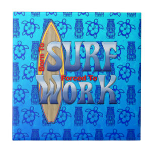 Born To Surf Forced To Work Ceramic Tile