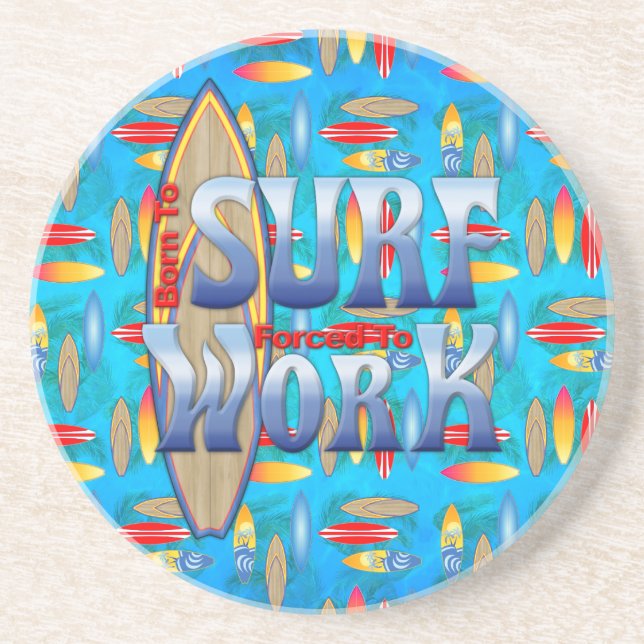 Born To Surf Forced To Work Sandstone Coaster (Front)