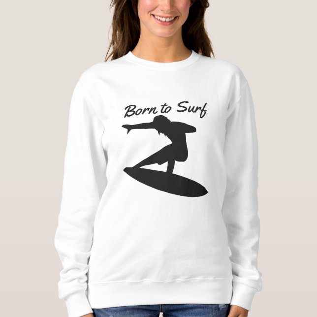 Born to Surf Sweatshirt (Front)