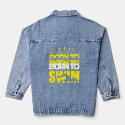 Born To Swim Perfect For Swimmers  Denim Jacket