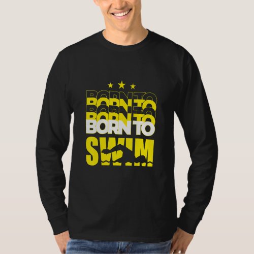 Born To Swim Perfect For Swimmers  T_Shirt