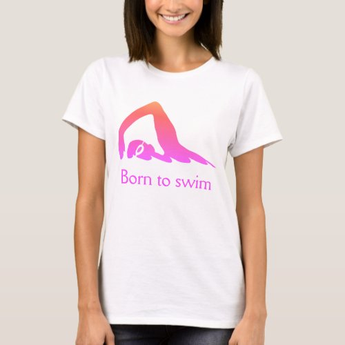 Born to swim pink with your words T_Shirt