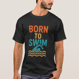 Born to Swim Retro Vintage Swimmer T Shirt