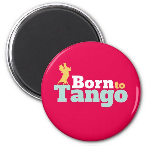 Born To Tango Funny Ballroom Dancing Dance Magnet