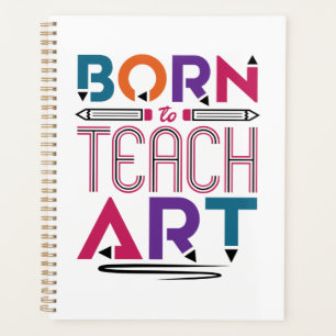 Born to Teach Art Cute Art Teacher Teaching Planner