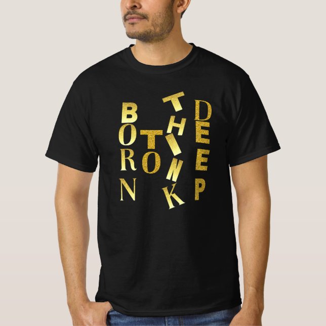 Born to Think Deep • Deep Thinker Identity Quote T-Shirt (Front)
