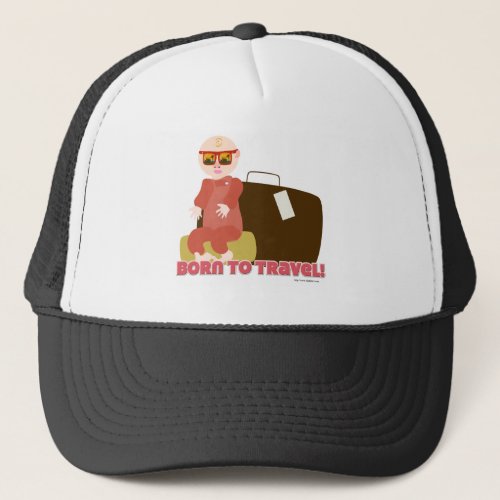 Born To Travel Baby Cartoon Tourist Art  Trucker Hat