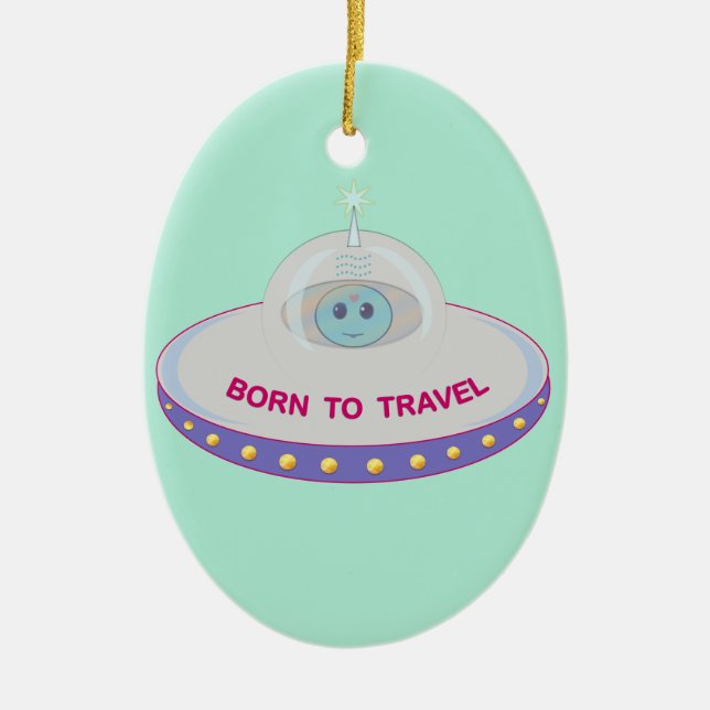 Born to travel cute alien & flying saucer ceramic ornament (Front)