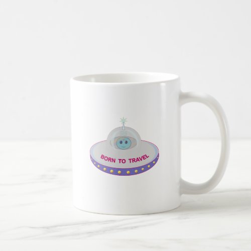 Born to travel cute alien  flying saucer coffee mug