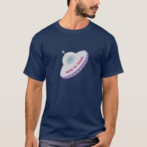 Born to travel cute alien  flying saucer T_Shirt