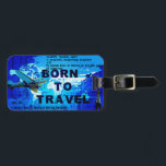 Born to Travel Luggage Tag<br><div class="desc">Blue Born to travel with quotes luggage tag</div>
