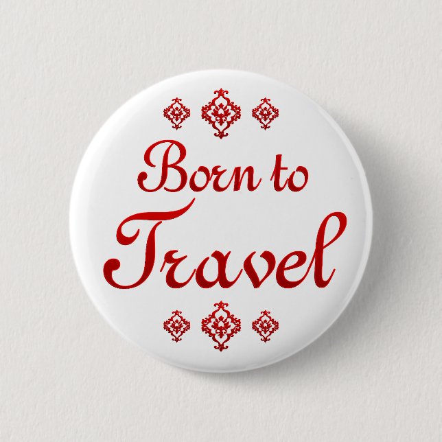 BORN TO TRAVEL PINBACK BUTTON (Front)