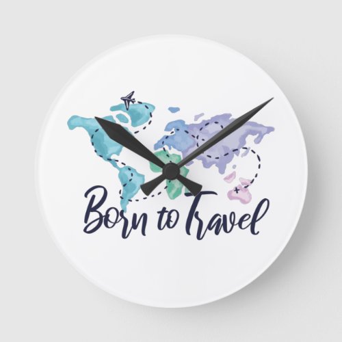 Born to Travel Round Clock
