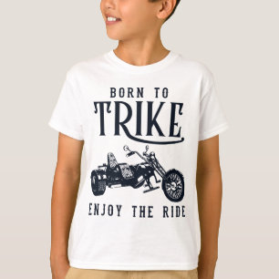 Born to Trike Three-Wheeled Motorcycle Motorbike T T-Shirt