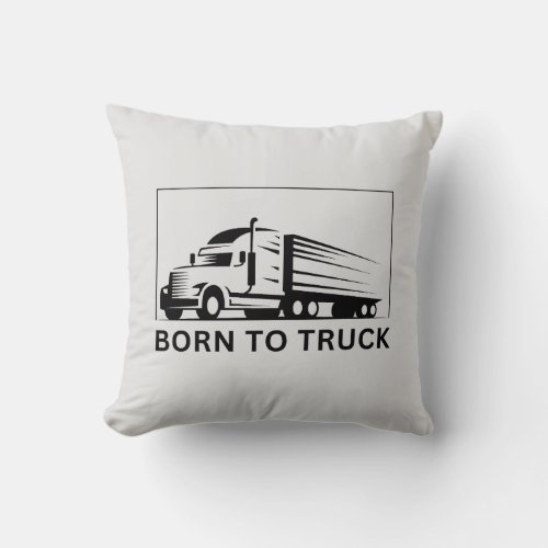 Born To Truck black Throw Pillow