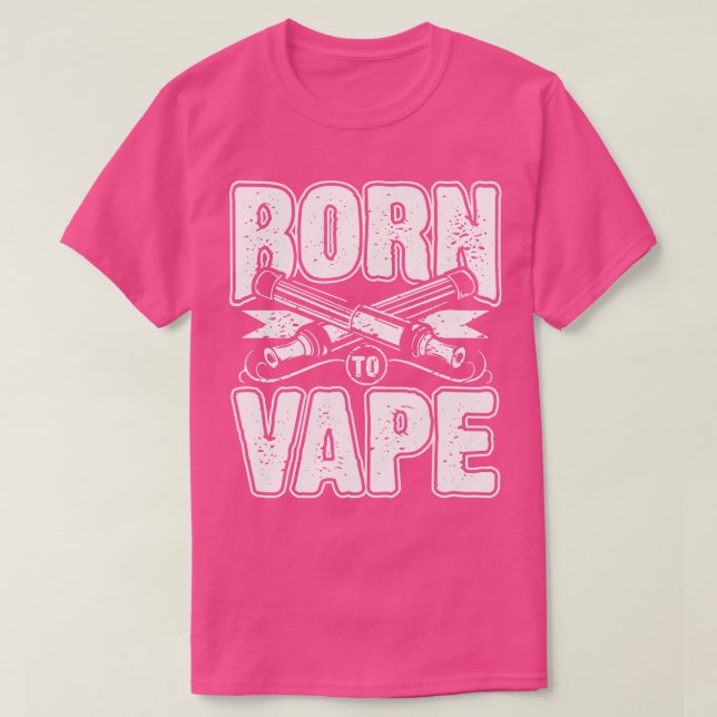 Born to vape T-Shirt (Design Front)