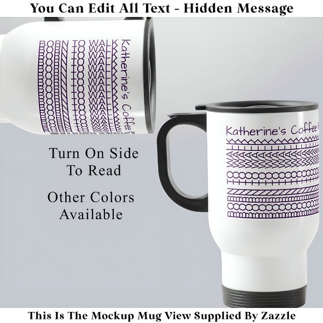 Born To Walk & Name Hidden Message 143PW Walking Travel Mug (Creator Uploaded)