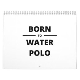 BORN TO WATER POLO CALENDAR
