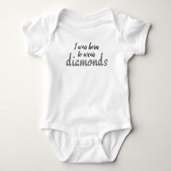 Born To Wear Diamonds Faux-bling Design Baby Bodysuit by ComicDaisy at Zazzle