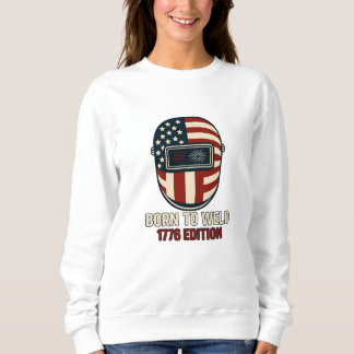 BORN TO WELD – 1776 Edition Women's Sweatshirt