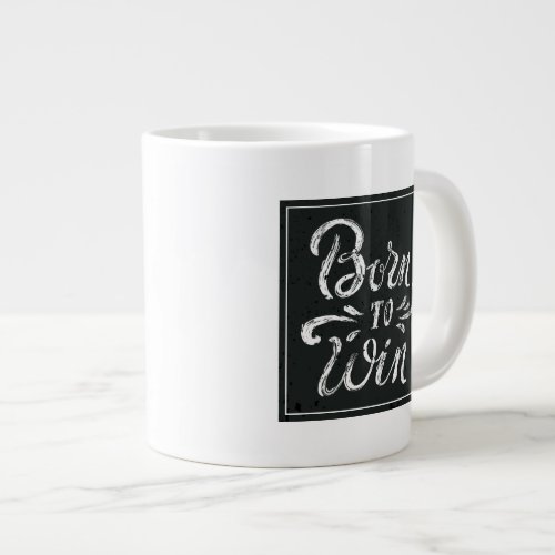 Born To Win Giant Coffee Mug