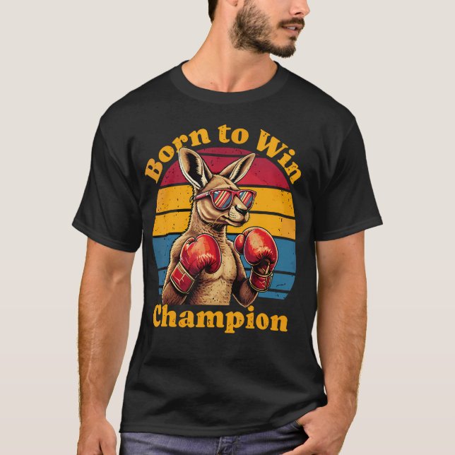 Born To Win Kangaroo Boxing Retro Kangaroo T-Shirt (Front)
