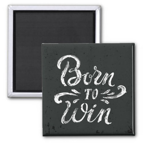 Born To Win Magnet