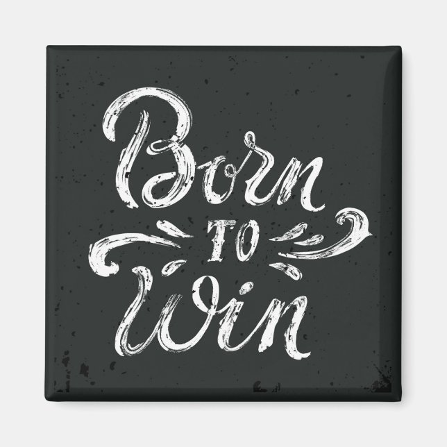 Born To Win Magnet (Front)