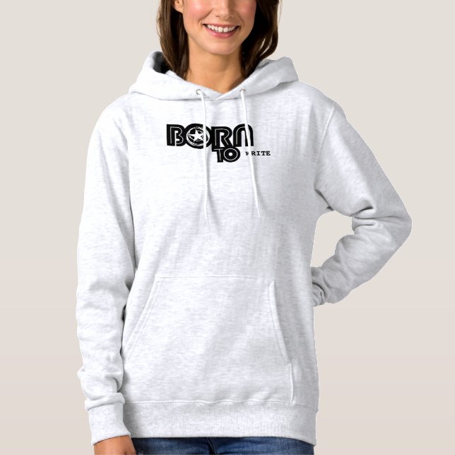 Born To Write apparel Hoodie (Front)