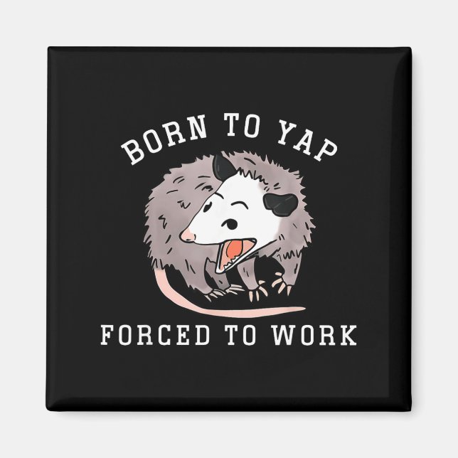 Born To Yap Forced To Work Funny Ssum Professional Magnet (Front)