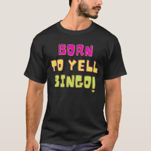 Born To Yell Bingo Bingo Player Game Humor 1 T-Shirt