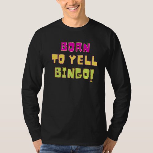 Born To Yell Bingo  Bingo Player Game   Humor  1 T_Shirt