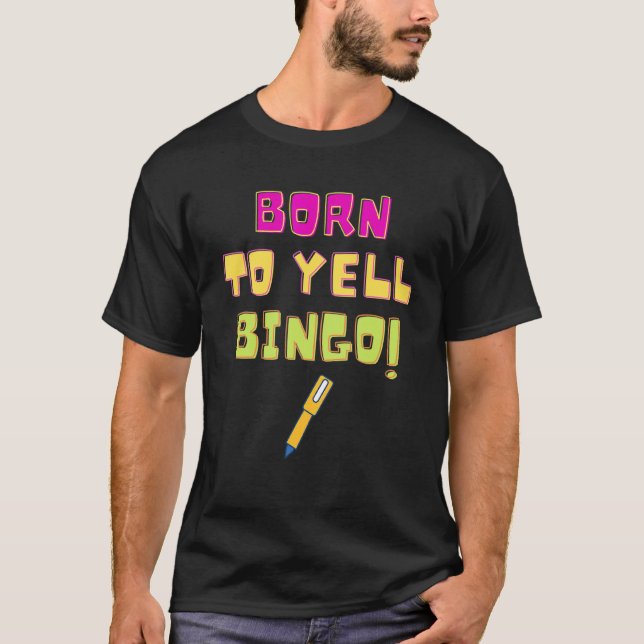 Born To Yell Bingo   Bingo Player Game     Humor T-Shirt (Front)